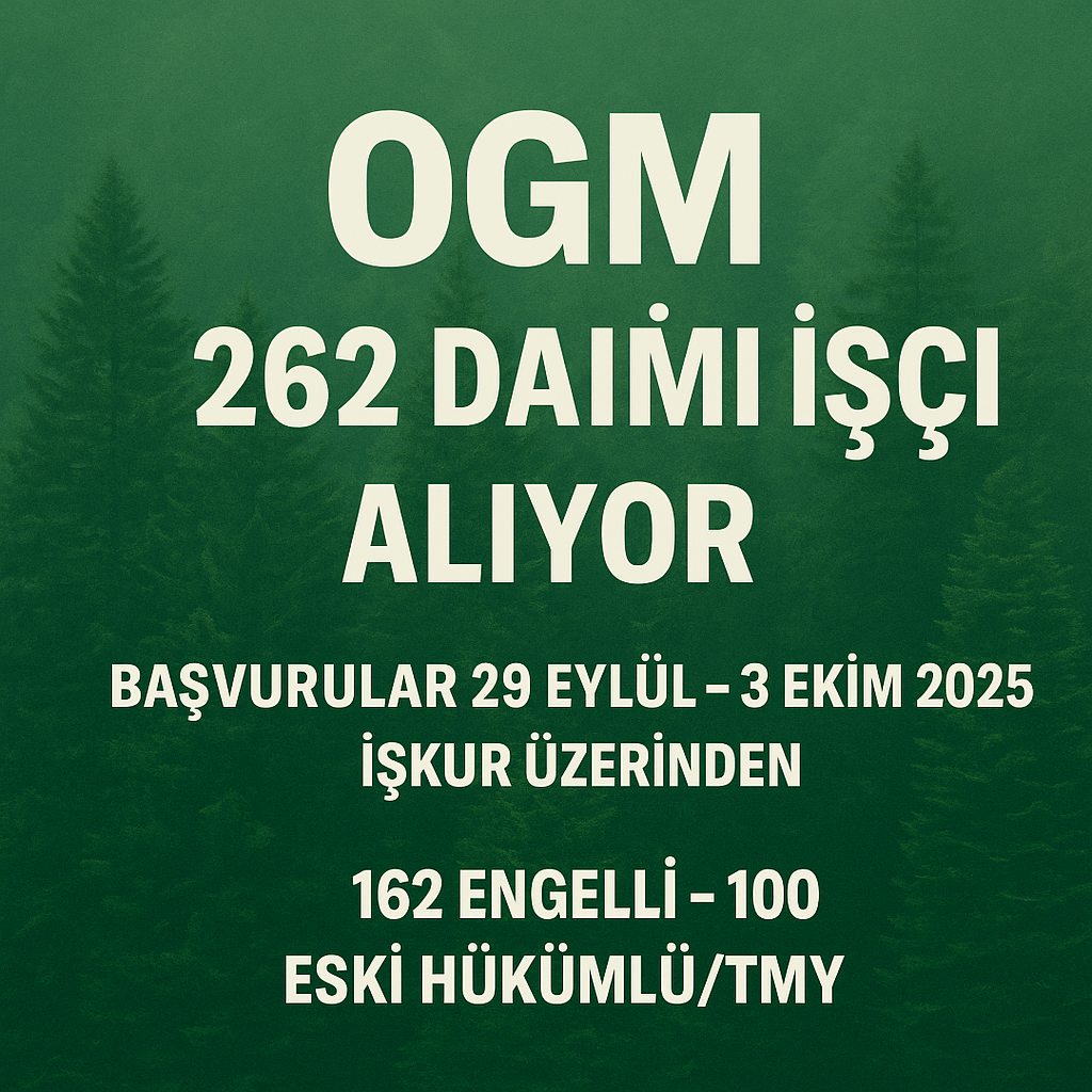 Orman Genel Müdürlüğü’nden 262 Daimi İşçi Alımı: Engelli ve Eski Hükümlülere Fırsat