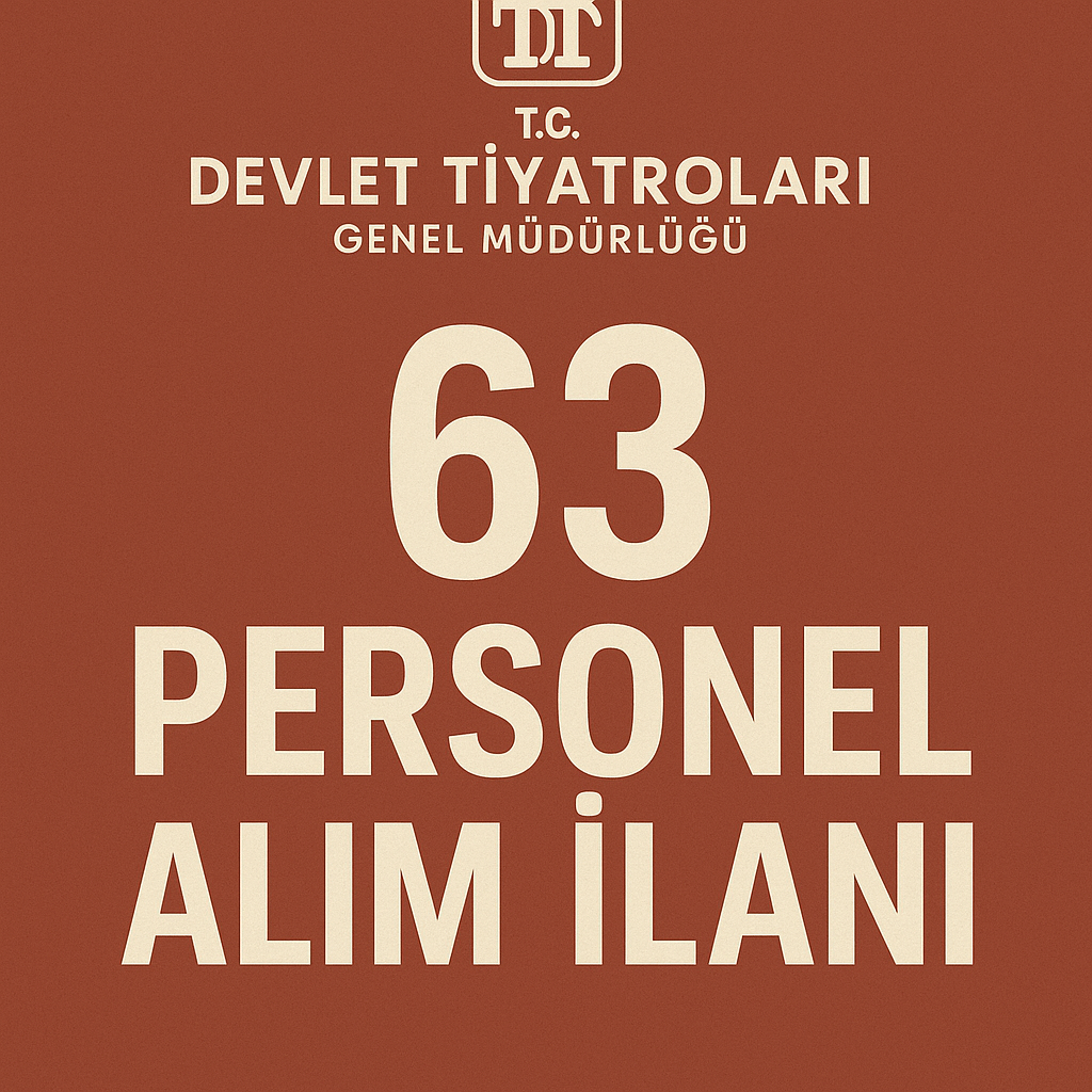 Devlet Tiyatroları Genel Müdürlüğü’nden Kapsamlı Sözleşmeli Personel Alımı!
