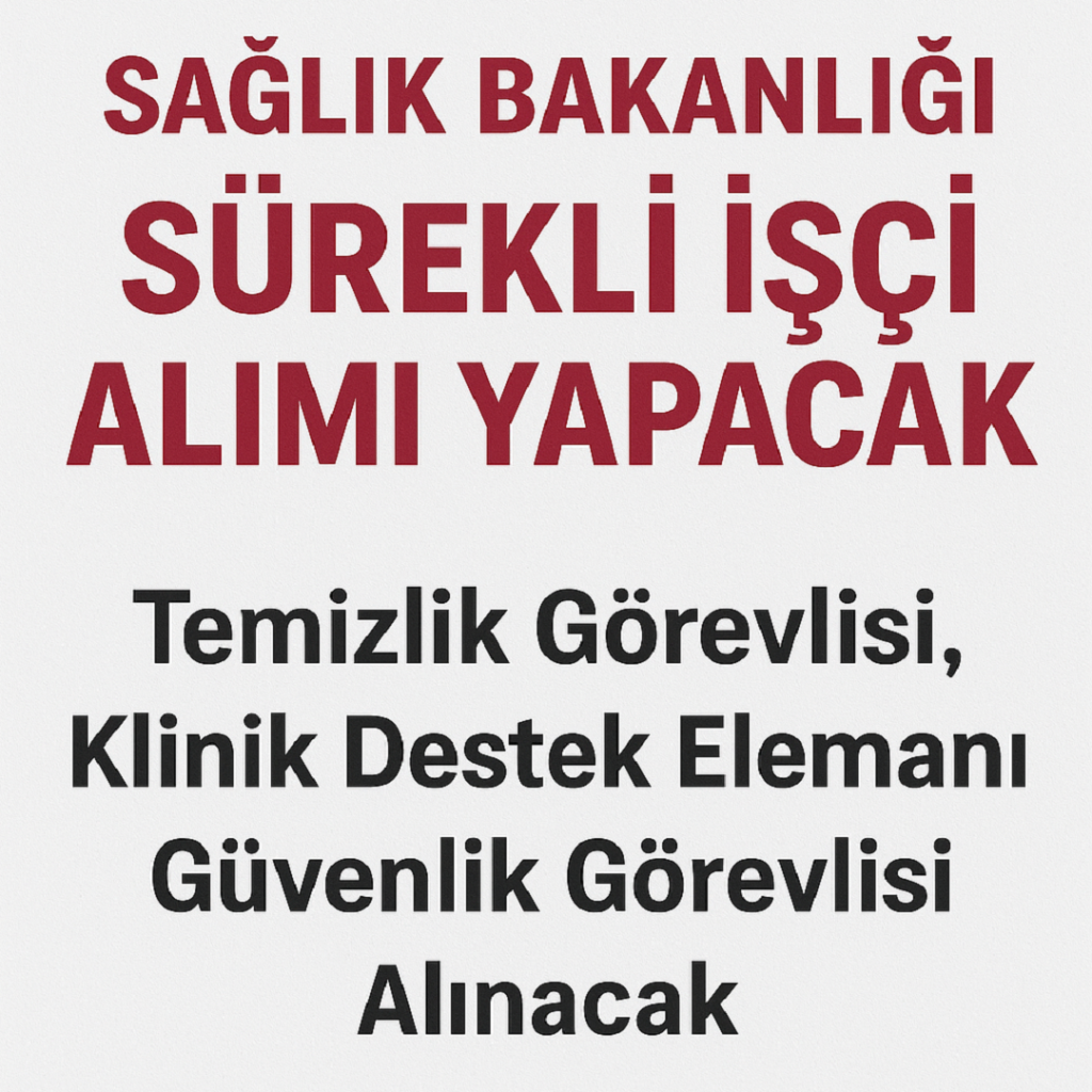 SAĞLIK BAKANLIĞI İŞÇİ ALIMI